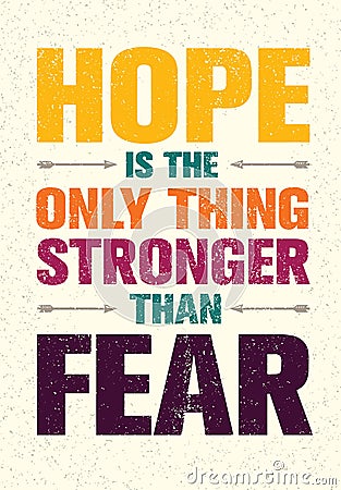 Hope Is The Only Thing Stronger Than Fear. Inspiring Print Creative Motivation Quote. Vector Typography Banner Vector Illustration