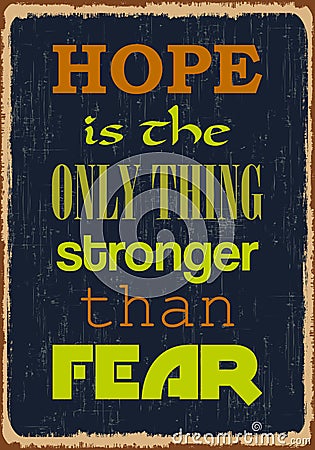 Hope is the only thing stronger than fear. Motivation quote. Vector typography poster Vector Illustration