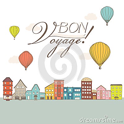 Hot air balloons flying over vintage town houses with Bon Voyage Vector Illustration