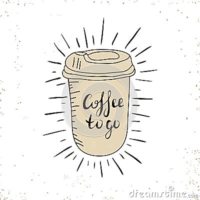 Hot Coffee Disposable to go Cup with lids and text - Coffee to go isolated on a white. Hand drawn illustration Vector Illustration