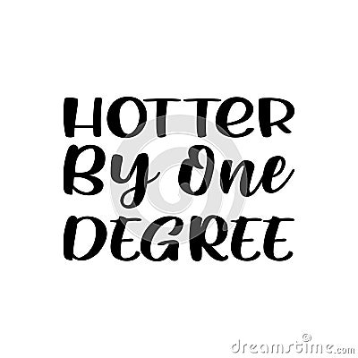 hotter by one degree letter quote Vector Illustration