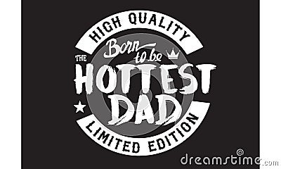 Hottest dad Quotes Vector Illustration