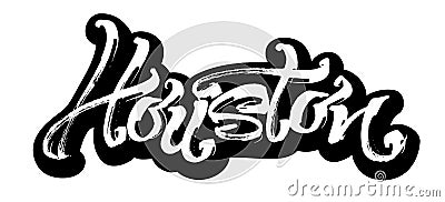 Houston. Sticker. Modern Calligraphy Hand Lettering for Serigraphy Print Vector Illustration