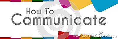 How To Communicate Abstract Colorful Shapes Stock Photo