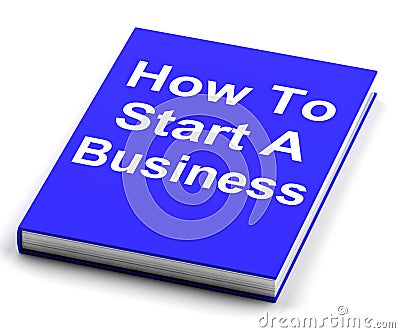 How To Start A Business Book Shows Begin Company Stock Photo