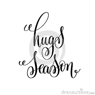 Hugs season black and white modern brush calligraphy Vector Illustration