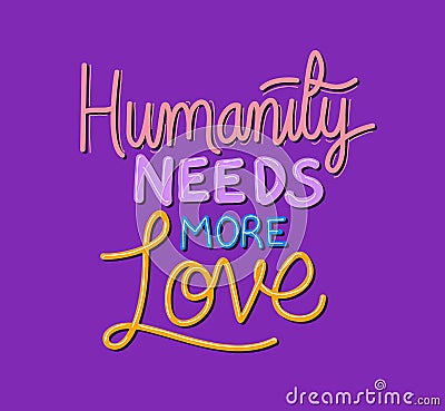 Humanity needs more love lettering vector design Vector Illustration