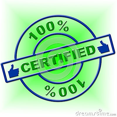 Hundred Percent Certified Means Endorse Ratified And Confirm Stock Photo