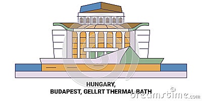 Hungary, Budapest, Gellrt Thermal Bath travel landmark vector illustration Vector Illustration