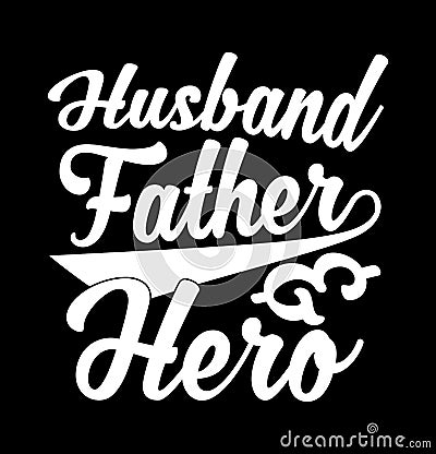 husband father hero typography t shirt design graphic Vector Illustration