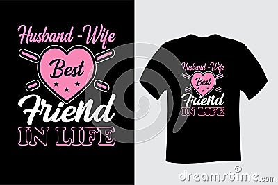 Husband and wife Best Friend in Life T Shirt Design Vector Illustration