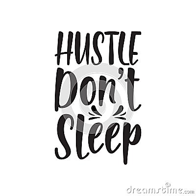 hustle don't sleep black letter quote Vector Illustration