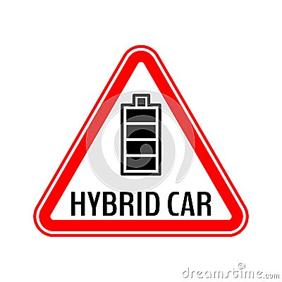 Hybrid car caution sticker. Save energy automobile warning sign. Fully charged battery icon in red triangle. Vector Illustration