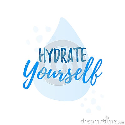 Hydrated yourself quote calligraphy text. Vector illustration text hydrate yourself. Vector Illustration