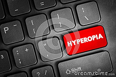 Hyperopia - when you see things that are far away better than things that are up close, text button on keyboard, concept Stock Photo