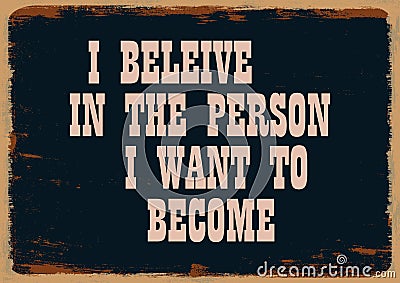 I believe in the person I want to become Motivation notice Vector Illustration