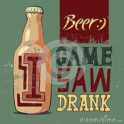 I Came, I Saw, I Drank. Typographic retro grunge humorous beer poster. Vector illustration. Vector Illustration