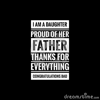 i am a daughter proud of her father thanks for everything congratulations dad simple typography Stock Photo