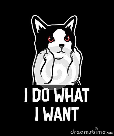 I Do What I Want Shirt Design Vector Illustration