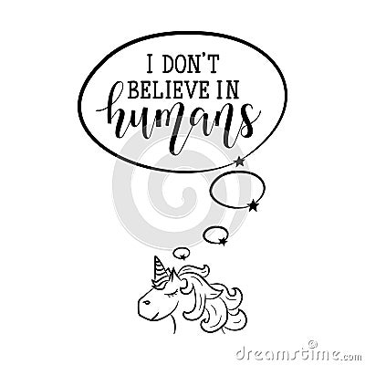 I don`t believe in humans. Funny lettering. calligraphy vector illustration Stock Photo