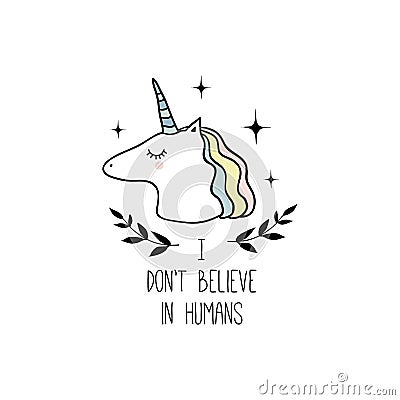 I don`t believe in humans. Vector illustration with cute unicorn Vector Illustration