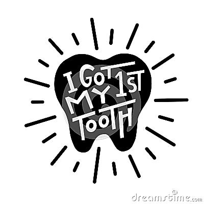 I got my first tooth graphic lettering. Vector Illustration