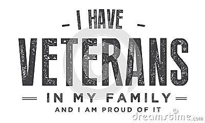 I have veterans in my family and i am proud of it Vector Illustration