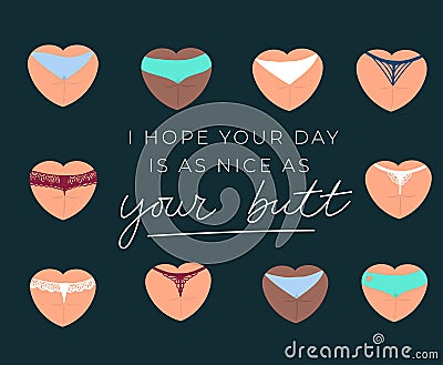 I hope your day is as nice as your butt funny card design with lettering. Heart shaped butt in underwear illustration. Vector Illustration