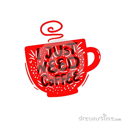 I just need coffee lettering Vector Illustration