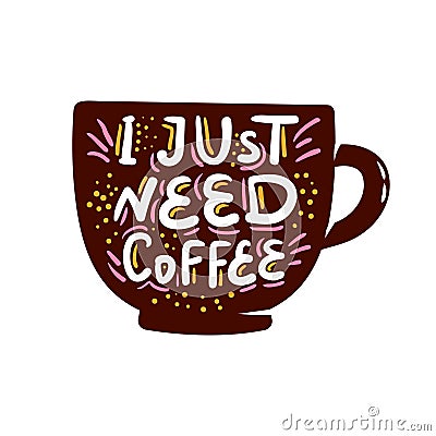 I just need coffee lettering Vector Illustration