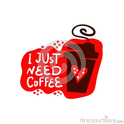 I just need coffee lettering Vector Illustration