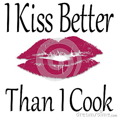 I Kiss Better Than I Cook Stock Photo