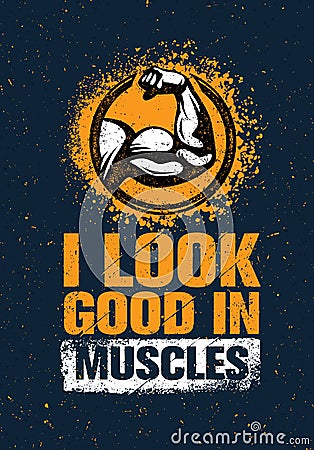 I Look Good In Muscles. Workout and Fitness Gym Motivation Quote Design Element Concept. Creative Vector Bicep Sign Vector Illustration