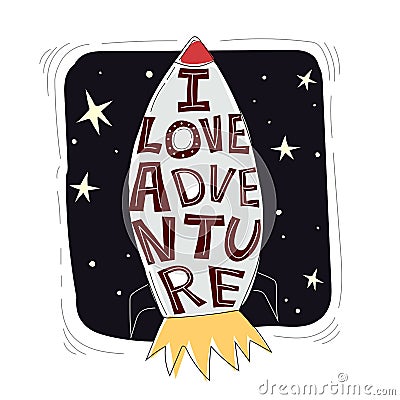 I love adventure. Cute cartoon space rocket with the inscription, stars, decor elements, dots, lines, on a dark stylized sky. Vector Illustration