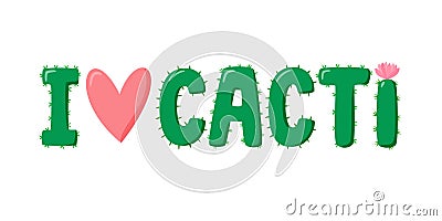 I love cacti lettering for cactus lover. Cactus in flat style. Cute home succulent in colorful pot. Vector illustration Vector Illustration