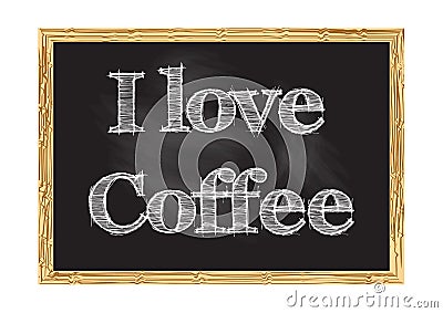 I love coffee blackboard notice Vector illustration Vector Illustration