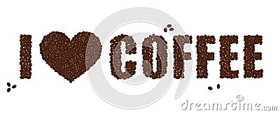 I LOVE COFFEE. Heart and text created from coffee beans Vector Illustration