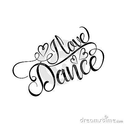 I love dance -positive handwritten text, with hearts. Vector Illustration