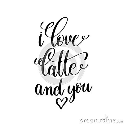 I love latte and you black and white handwritten lettering Vector Illustration