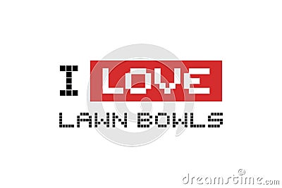 I love lawn bowls message Vector Illustration
