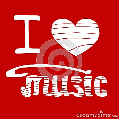 I love music .Hand-Drawn Vector Illustration Vector Illustration