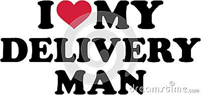 I love my Delivery man Vector Illustration