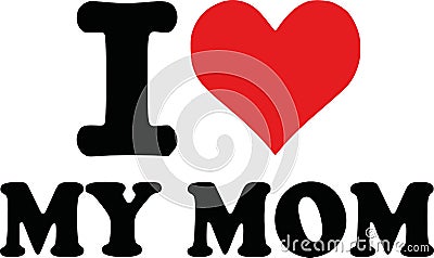 I love my mom Vector Illustration