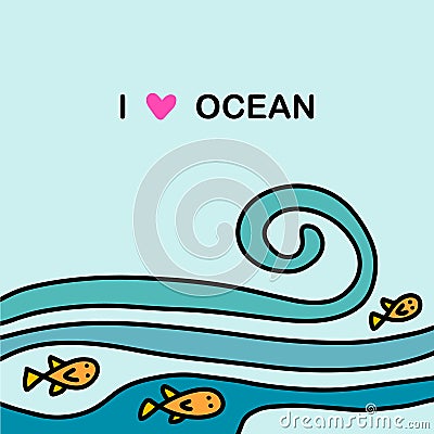 I love ocean hand drawn vector illustration in cartoon doodle style water fish Cartoon Illustration