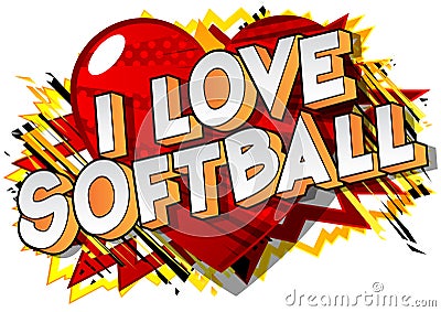 I Love Softball - Comic book style words. Vector Illustration