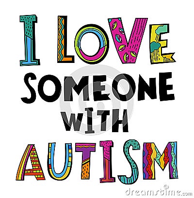 I love someone with autism. Autistic spectrum disorder vertical poster. Vector Illustration