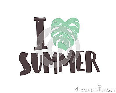 I Love Summer phrase written with creative funky font and decorated by exotic monstera leaf. Decorative composition with Vector Illustration