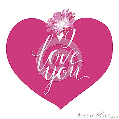 I Love You hand drawn lettering with big pink heart and gerbera flower. Vector illustration. Cartoon Illustration