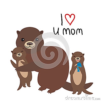 I Love You Mom. Funny brown kids otters with fish on white background. Excellent gift card for Mothers Day. Thanks mom. Kawaii Vector Illustration