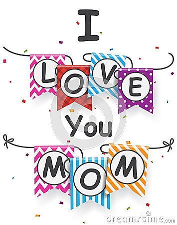 I love you mom letter on bunting flags Vector Illustration